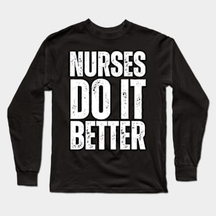 Nurses do it better Long Sleeve T-Shirt
